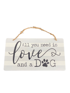 'All You Need Is Love & A Dog' Metal Sign