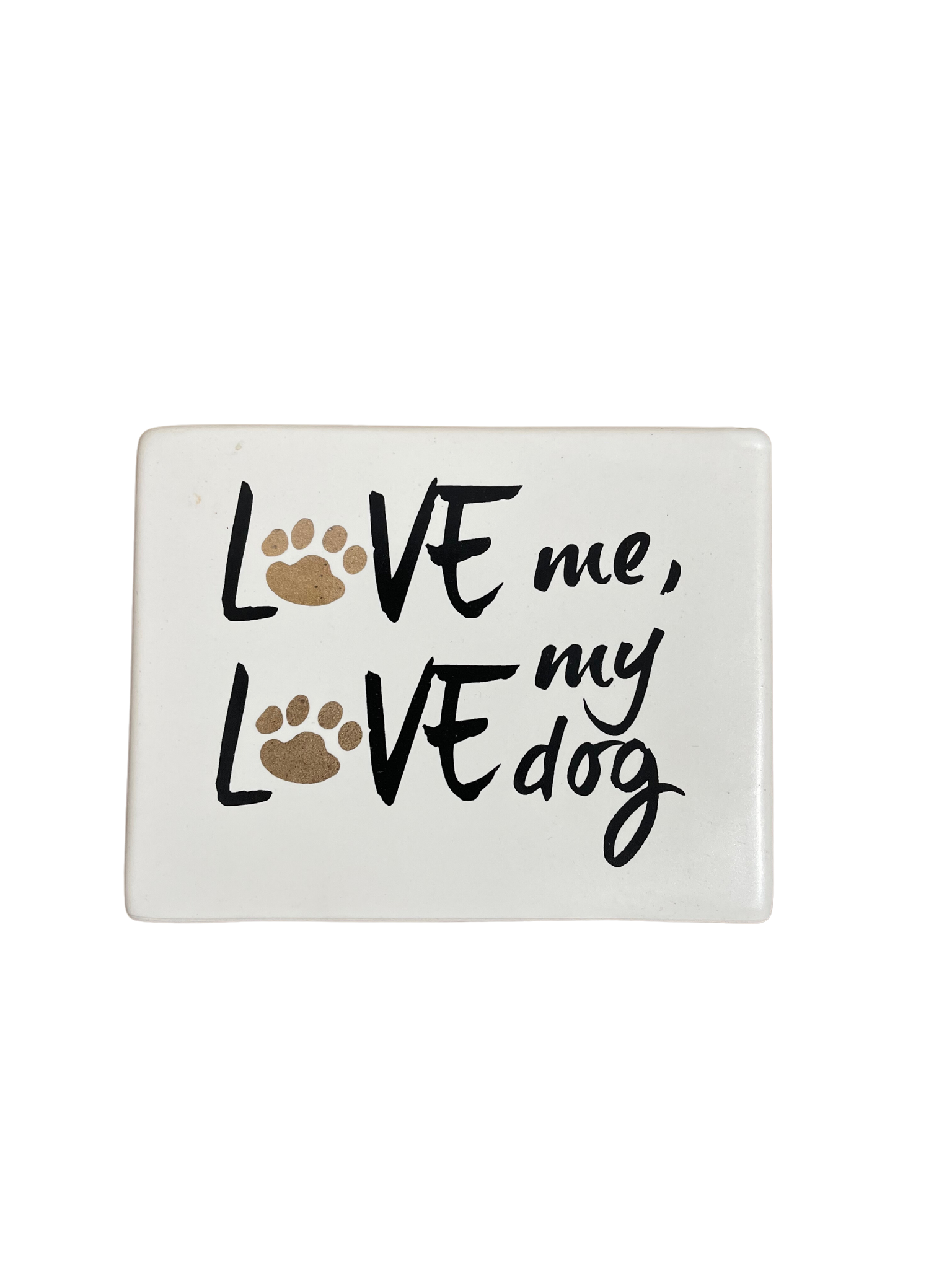 'Love Me, Love My Dog' Ceramic Sign